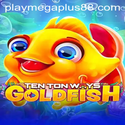 Exploring the Fascinating World of TenTonWaysGoldfish: A Dive into MEGAPLUS88 Gameplay