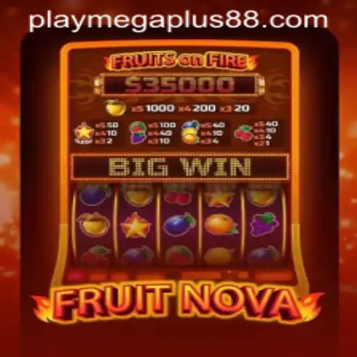 Exploring the Exhilarating World of FruitNova with MEGAPLUS88