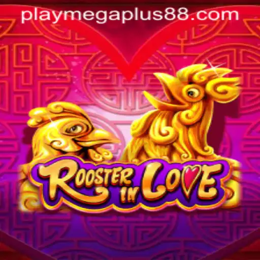Dive into the World of RoosterInLove: A Game-Changing Adventure with MEGAPLUS88